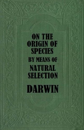 On the Origin of Species By Means of Natural Selection, or, the Preservation of Favoured Races in the Struggle for Life