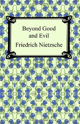 Beyond Good and Evil: Prelude to a Philosophy of the Future
