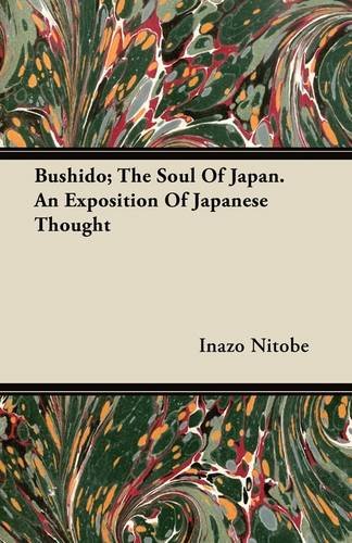 Bushido; The Soul of Japan. An Exposition of Japanese Thought