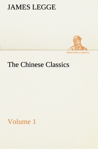 The Chinese Classics, Vol. 1 of 7: With a Translation, Critical and Exegetical Notes, and Copious Indexes (Classic Reprint)