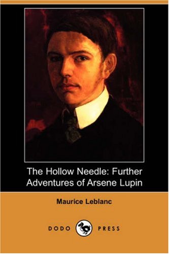 The Hollow Needle; Further adventures of Arsene Lupin