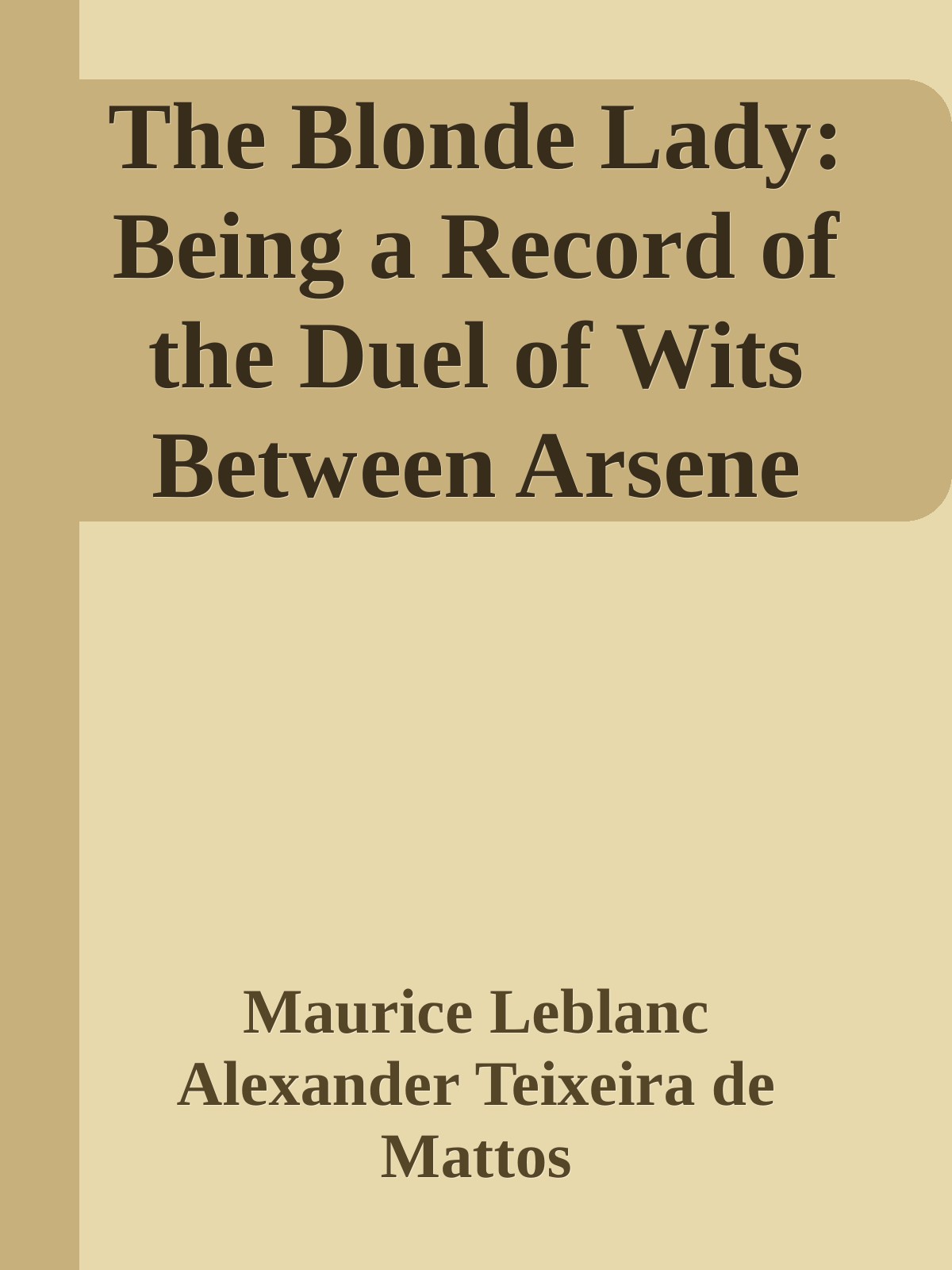 The Blonde Lady: Being a Record of the Duel of Wits Between Arsene Lupin and the English Detective